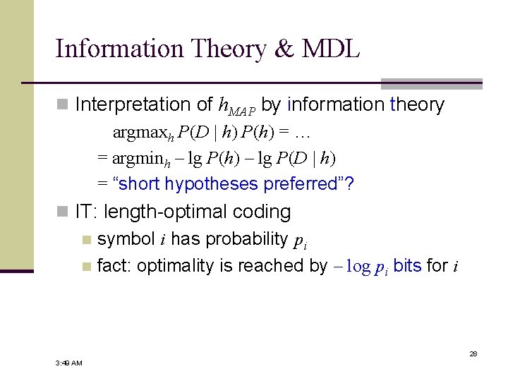 Information Theory & MDL n Interpretation of h. MAP by information theory argmaxh P(D