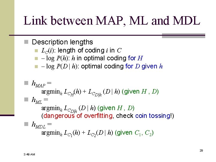 Link between MAP, ML and MDL n Description lengths n LC(i): length of coding