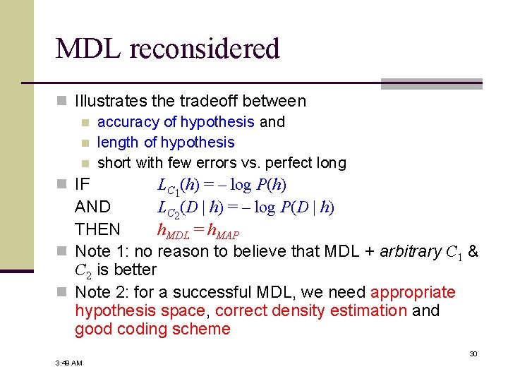 MDL reconsidered n Illustrates the tradeoff between n accuracy of hypothesis and n length