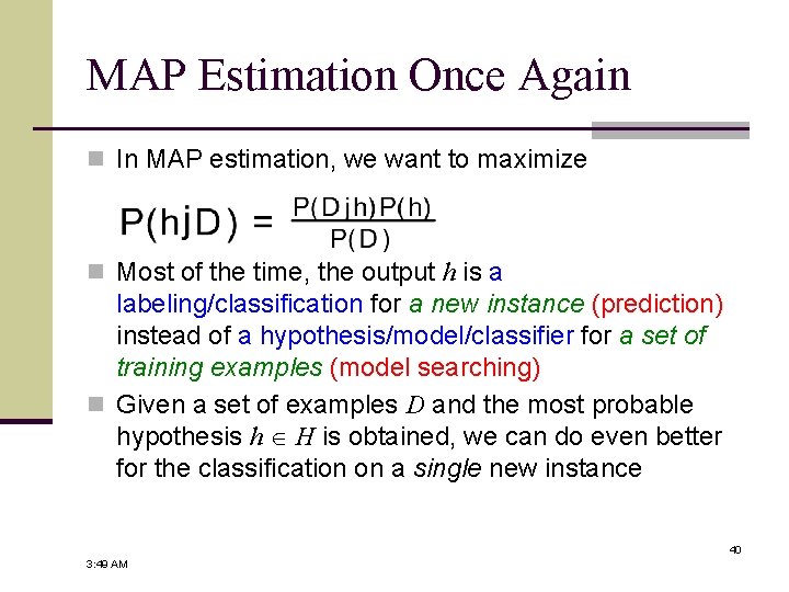 MAP Estimation Once Again n In MAP estimation, we want to maximize n Most
