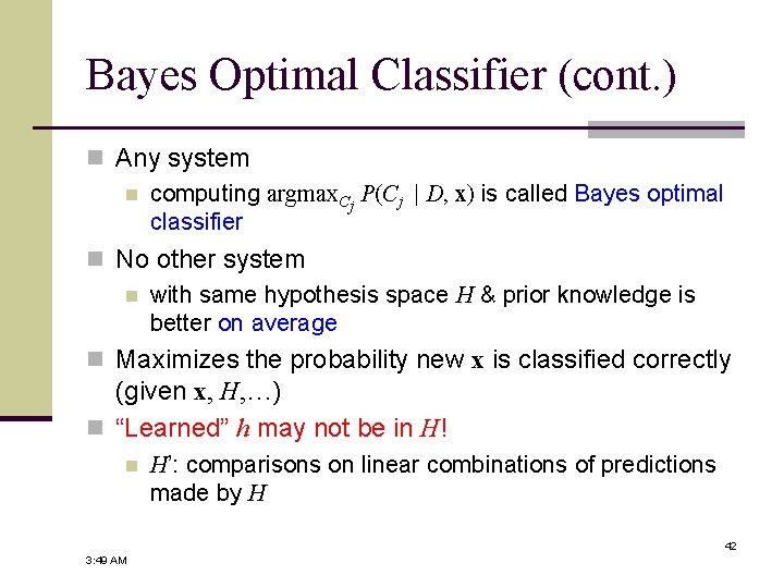 Bayes Optimal Classifier (cont. ) n Any system n computing argmax. C P(Cj |