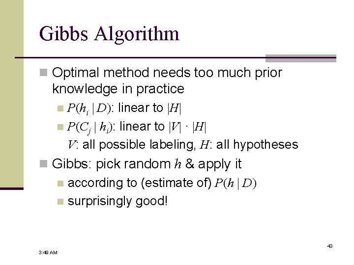 Gibbs Algorithm n Optimal method needs too much prior knowledge in practice P(hi |