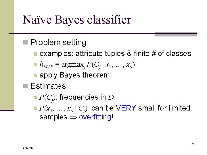 Naïve Bayes classifier n Problem setting n examples: attribute tuples & finite # of