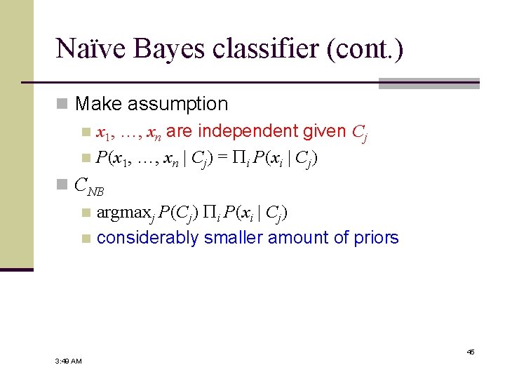 Naïve Bayes classifier (cont. ) n Make assumption n x 1, …, xn are