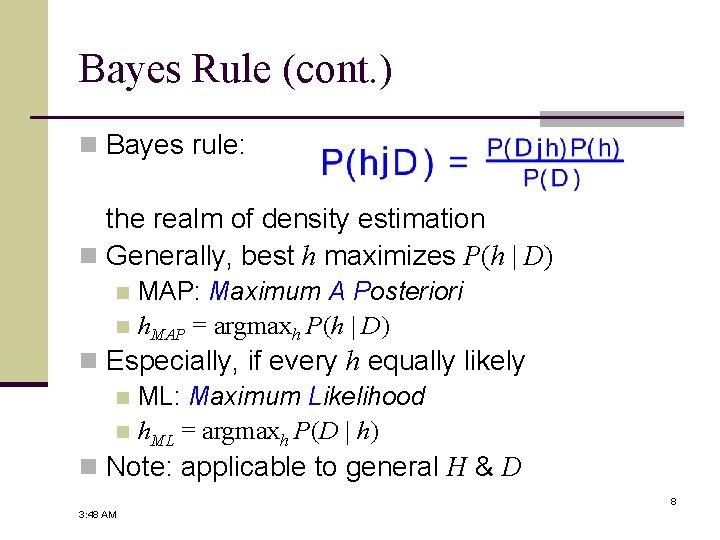 Bayes Rule (cont. ) n Bayes rule: the realm of density estimation n Generally,