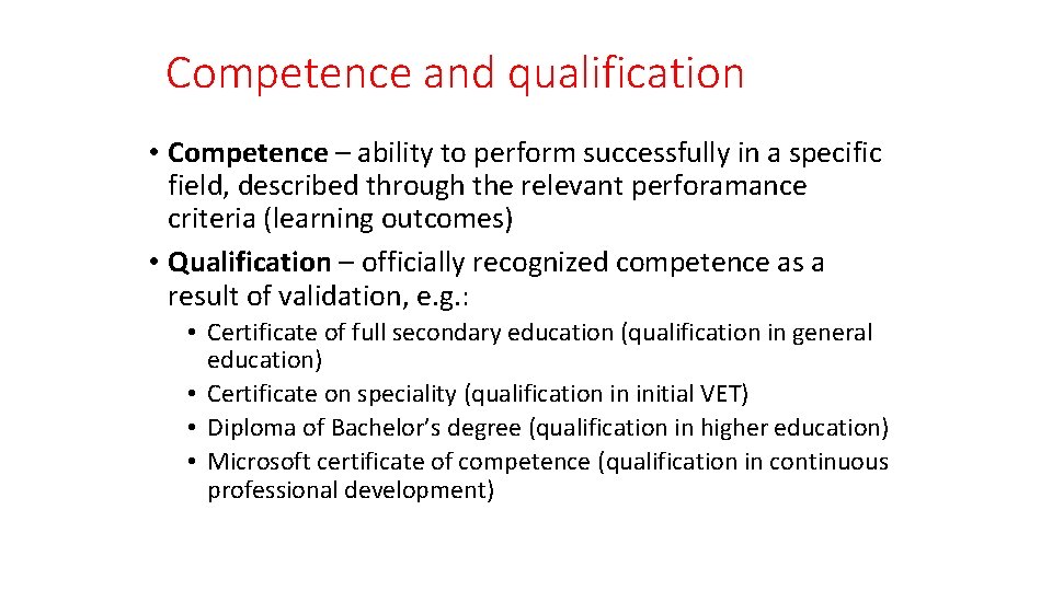 Competence and qualification • Competence – ability to perform successfully in a specific field,