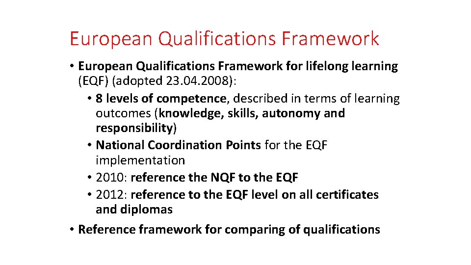 European Qualifications Framework • European Qualifications Framework for lifelong learning (EQF) (adopted 23. 04.