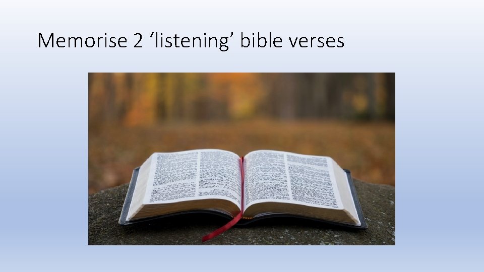 Memorise 2 ‘listening’ bible verses 