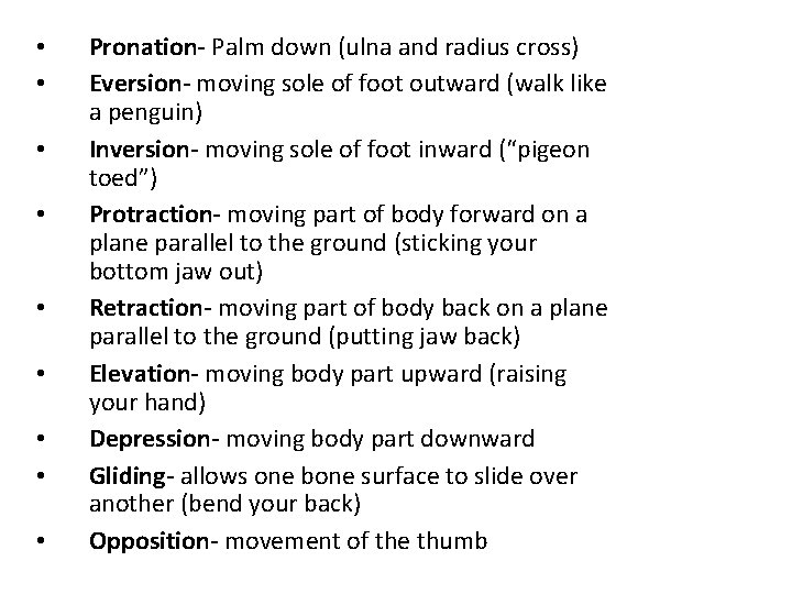  • • • Pronation- Palm down (ulna and radius cross) Eversion- moving sole