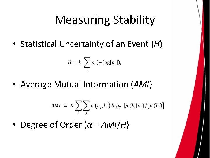 Measuring Stability • Statistical Uncertainty of an Event (H) • Average Mutual Information (AMI)