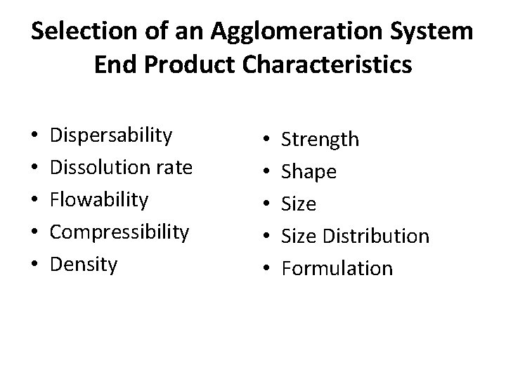 Selection of an Agglomeration System End Product Characteristics • • • Dispersability Dissolution rate