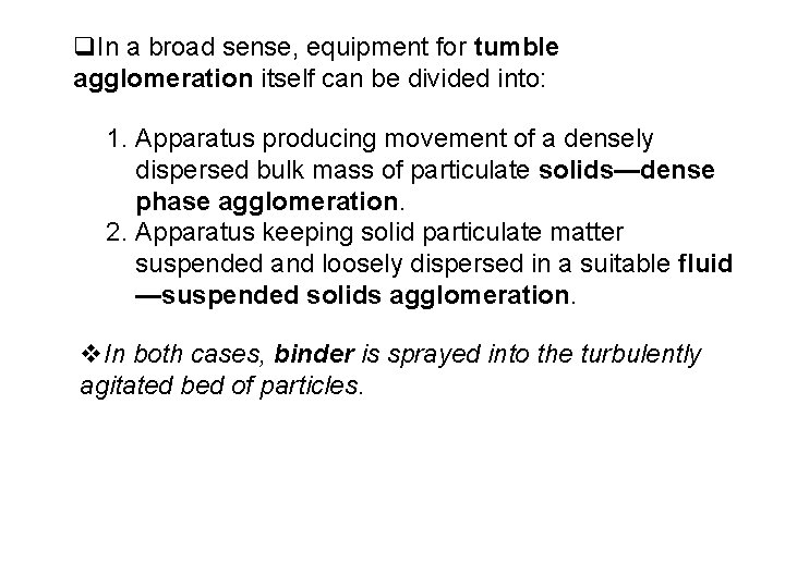 q. In a broad sense, equipment for tumble agglomeration itself can be divided into: