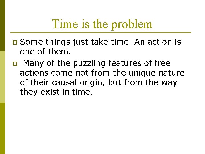 Time is the problem Some things just take time. An action is one of