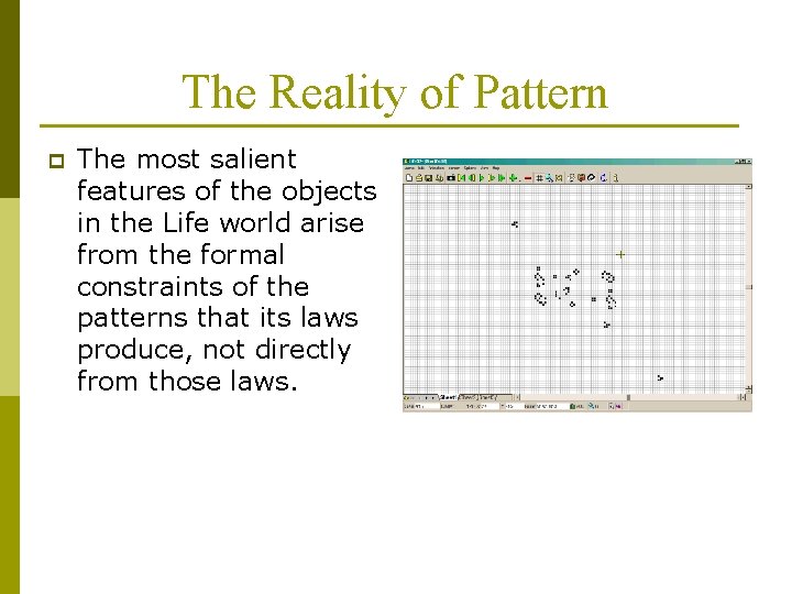The Reality of Pattern p The most salient features of the objects in the