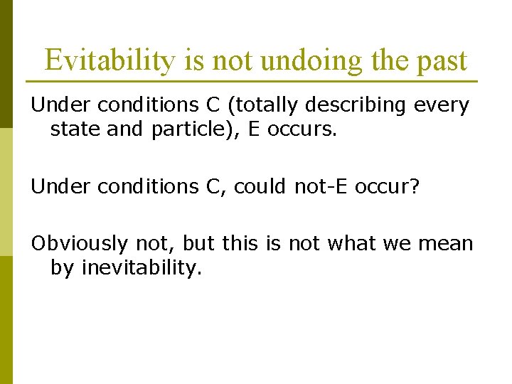 Evitability is not undoing the past Under conditions C (totally describing every state and