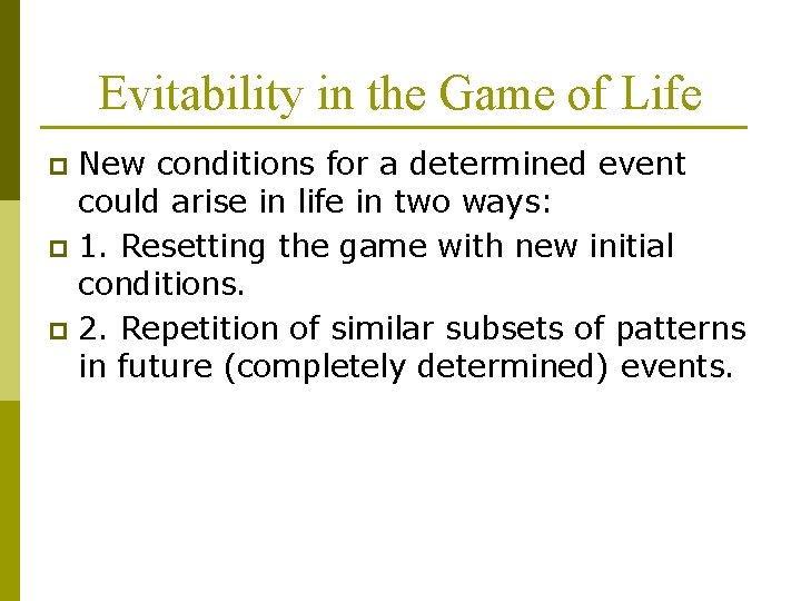 Evitability in the Game of Life New conditions for a determined event could arise