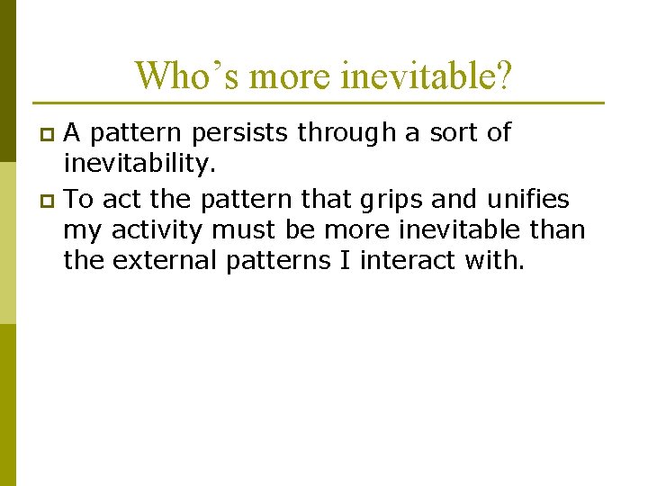 Who’s more inevitable? A pattern persists through a sort of inevitability. p To act