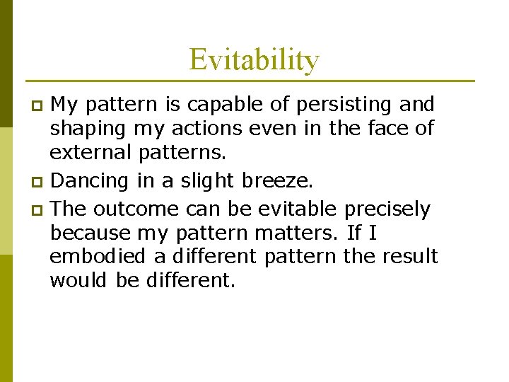 Evitability My pattern is capable of persisting and shaping my actions even in the