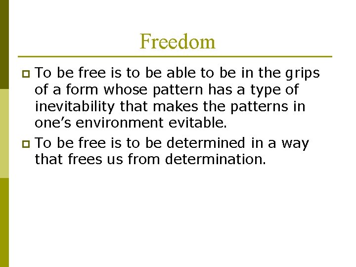 Freedom To be free is to be able to be in the grips of