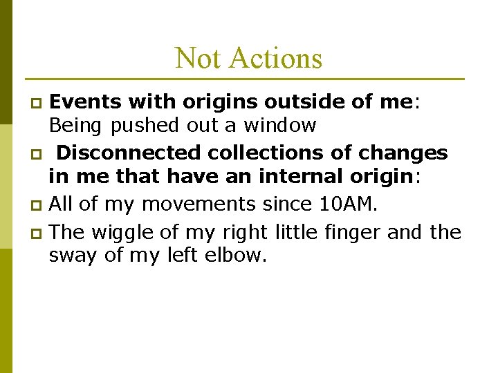 Not Actions Events with origins outside of me: Being pushed out a window p
