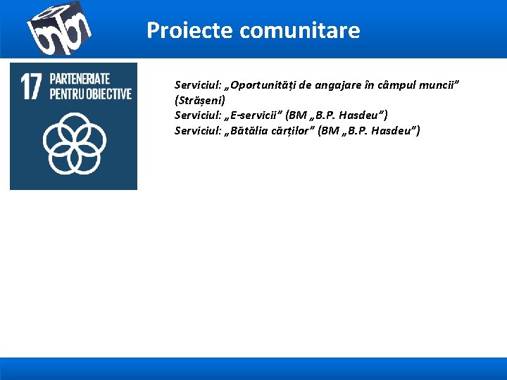 Proiecte comunitare Serviciul: „Oportunități de angajare în câmpul muncii” (Strășeni) Serviciul: „E-servicii” (BM „B.