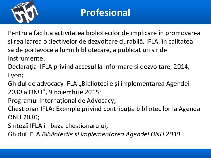 Profesional Pentru a facilita activitatea bibliotecilor de implicare în promovarea și realizarea obiectivelor de