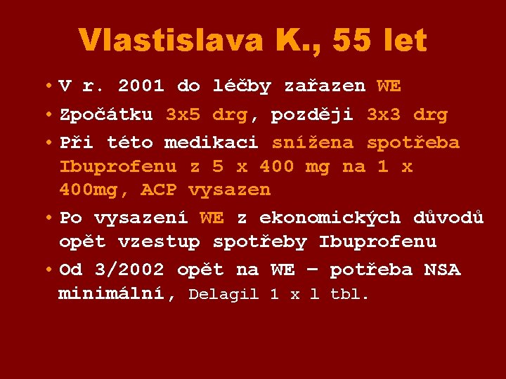 Vlastislava K. , 55 let • V r. 2001 do léčby zařazen WE •