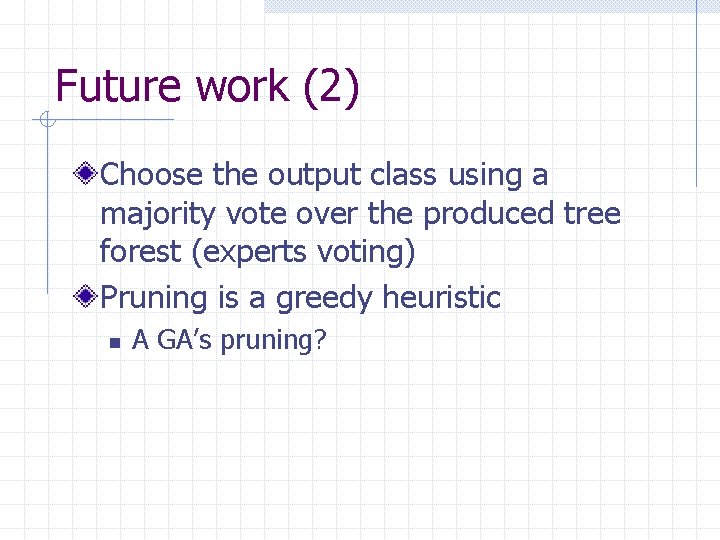 Future work (2) Choose the output class using a majority vote over the produced