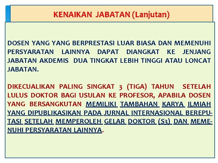 KENAIKAN JABATAN (Lanjutan) DOSEN YANG BERPRESTASI LUAR BIASA DAN MEMENUHI PERSYARATAN LAINNYA DAPAT DIANGKAT