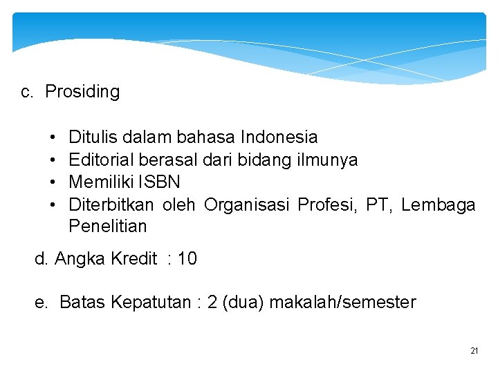 c. Prosiding • • Ditulis dalam bahasa Indonesia Editorial berasal dari bidang ilmunya Memiliki