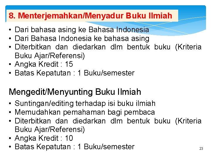8. Menterjemahkan/Menyadur Buku Ilmiah • Dari bahasa asing ke Bahasa Indonesia • Dari Bahasa