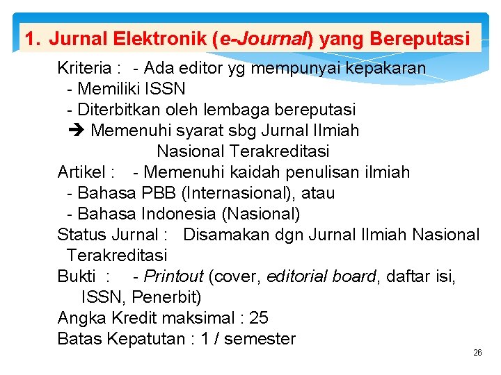1. Jurnal Elektronik (e-Journal) yang Bereputasi Kriteria : - Ada editor yg mempunyai kepakaran