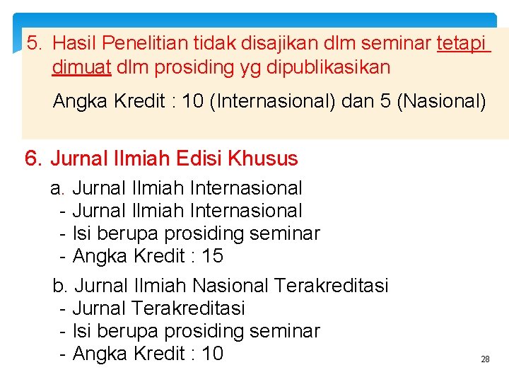 5. Hasil Penelitian tidak disajikan dlm seminar tetapi dimuat dlm prosiding yg dipublikasikan Angka