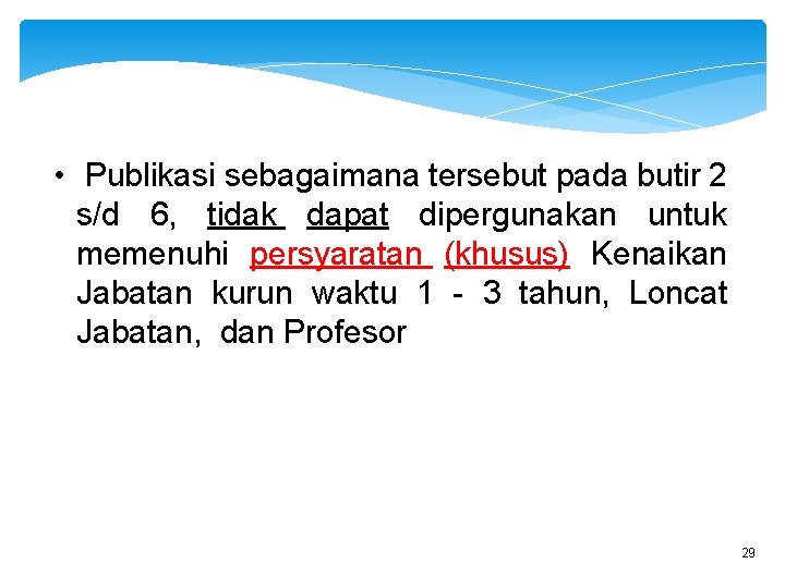  • Publikasi sebagaimana tersebut pada butir 2 s/d 6, tidak dapat dipergunakan untuk