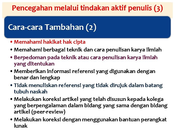 Pencegahan melalui tindakan aktif penulis (3) Cara-cara Tambahan (2) • Memahami hakikat hak cipta