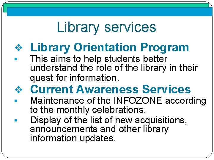 Library services v Library Orientation Program § This aims to help students better understand