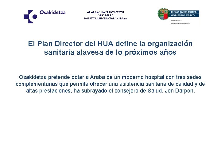 ARABAKO UNIBERTSITATE OSPITALEA HOSPITAL UNIVERSITARIO ARABA El Plan Director del HUA define la organización