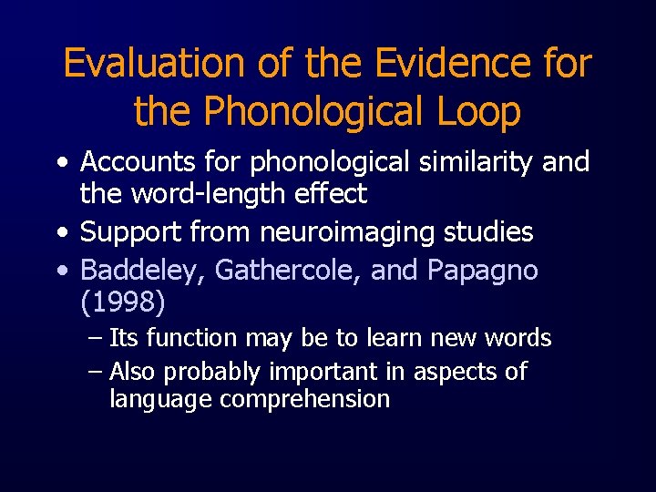 Evaluation of the Evidence for the Phonological Loop • Accounts for phonological similarity and