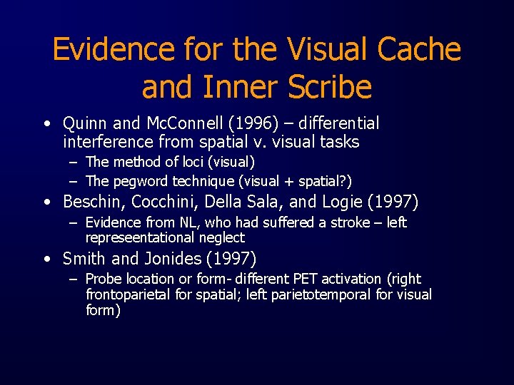 Evidence for the Visual Cache and Inner Scribe • Quinn and Mc. Connell (1996)