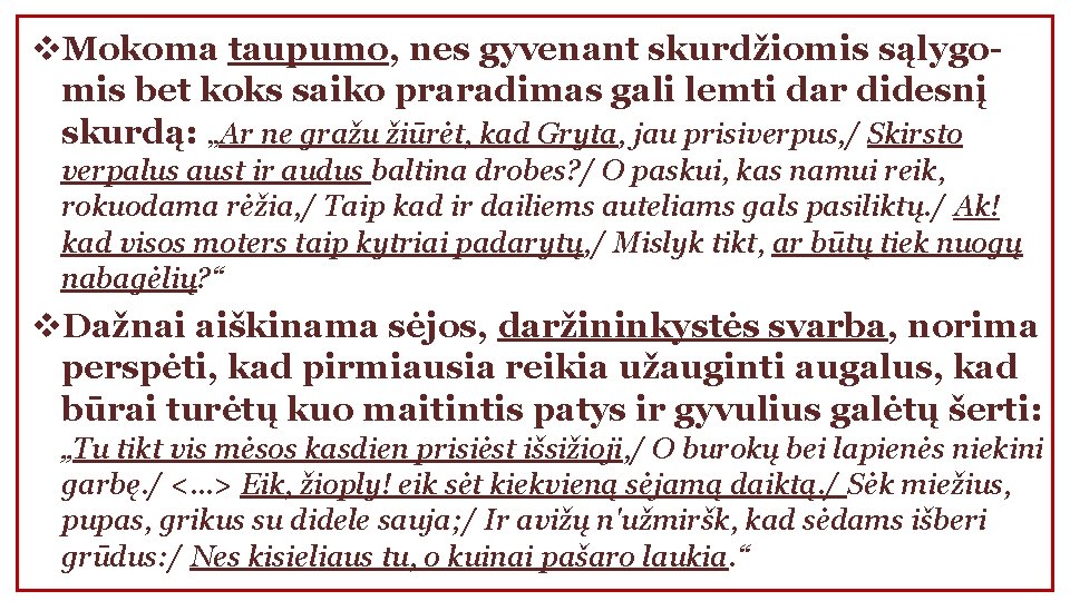 v. Mokoma taupumo, nes gyvenant skurdžiomis sąlygomis bet koks saiko praradimas gali lemti dar