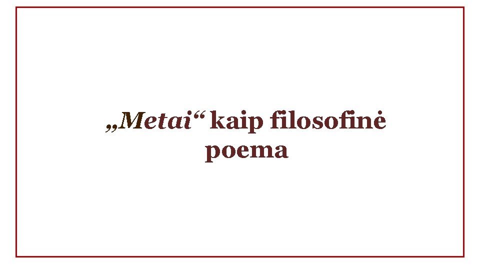 „Metai“ kaip filosofinė poema 