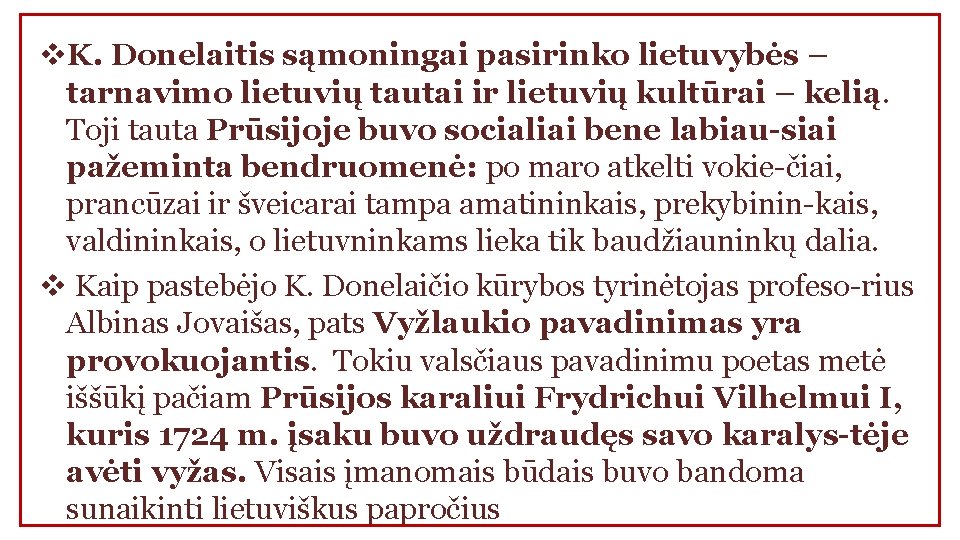 v. K. Donelaitis sąmoningai pasirinko lietuvybės – tarnavimo lietuvių tautai ir lietuvių kultūrai –