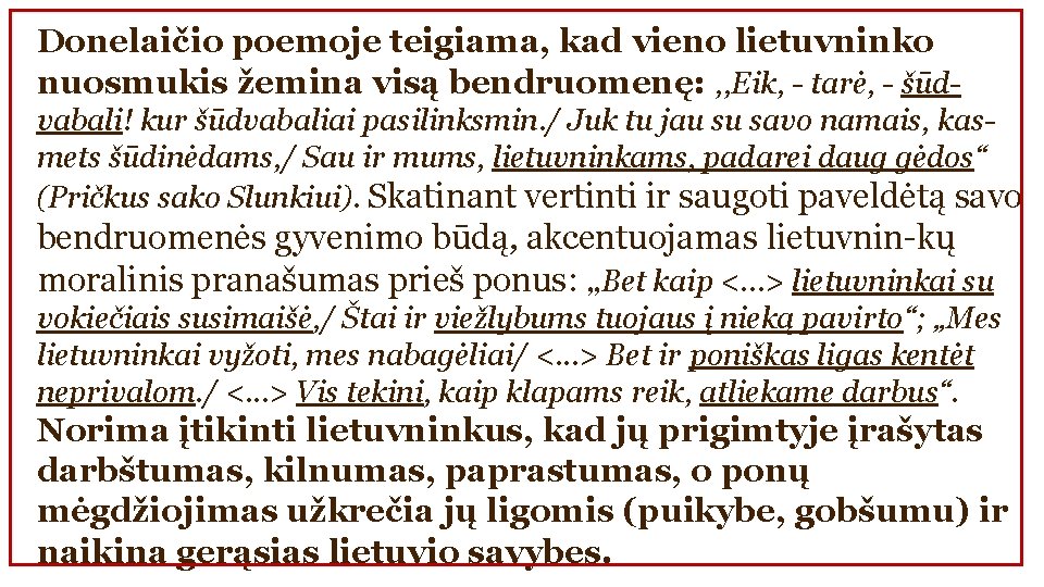Donelaičio poemoje teigiama, kad vieno lietuvninko nuosmukis žemina visą bendruomenę: , , Eik, -