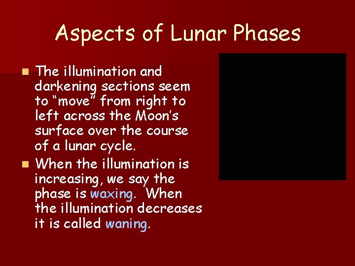 Aspects of Lunar Phases The illumination and darkening sections seem to “move” from right Aspects of Lunar Phases The illumination and darkening sections seem to “move” from right