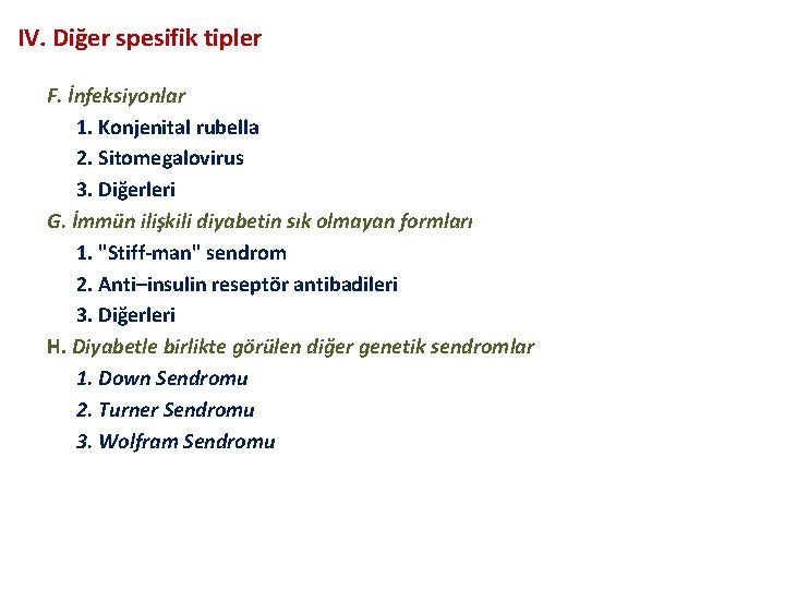IV. Diğer spesifik tipler F. İnfeksiyonlar 1. Konjenital rubella 2. Sitomegalovirus 3. Diğerleri G.