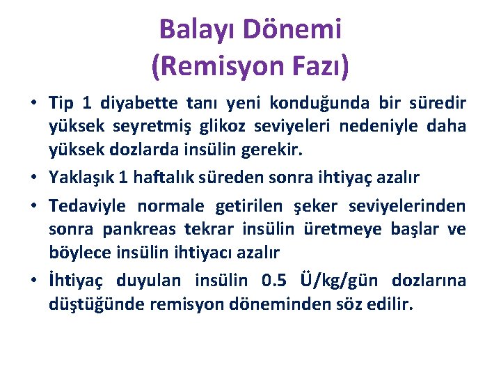 Balayı Dönemi (Remisyon Fazı) • Tip 1 diyabette tanı yeni konduğunda bir süredir yüksek