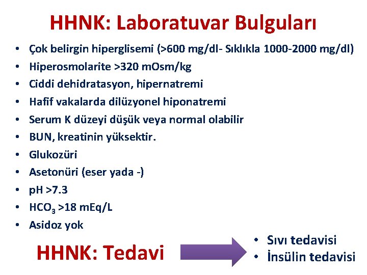 HHNK: Laboratuvar Bulguları • • • Çok belirgin hiperglisemi (>600 mg/dl- Sıklıkla 1000 -2000