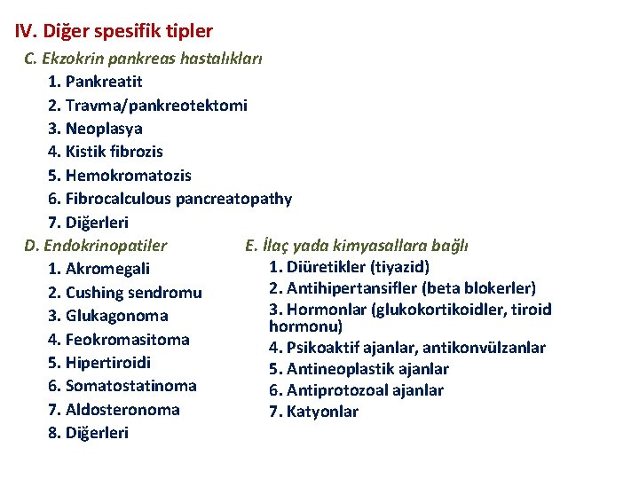 IV. Diğer spesifik tipler C. Ekzokrin pankreas hastalıkları 1. Pankreatit 2. Travma/pankreotektomi 3. Neoplasya