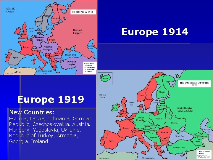 Europe 1914 Europe 1919 New Countries: Estonia, Latvia, Lithuania, German Republic, Czechoslovakia, Austria, Hungary,
