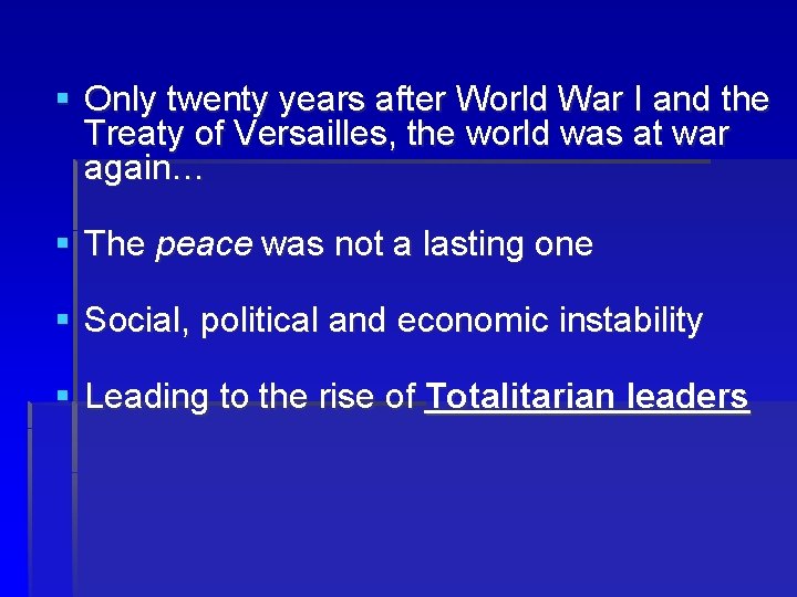 § Only twenty years after World War I and the Treaty of Versailles, the